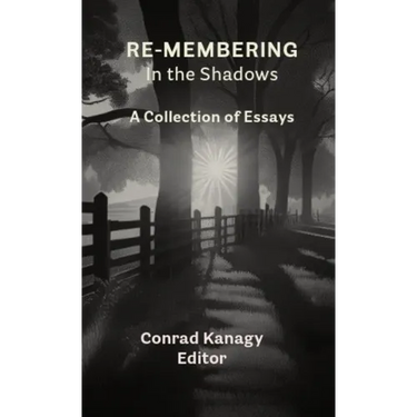 Re-membering in the Shadows: A Collection of Essays