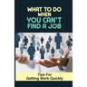 What To Do When You Can't Find A Job: Tips For Getting Work Quickly: How To Ace The Interview