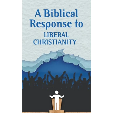 A Biblical Response to Liberal Christianity (Pack of 20)