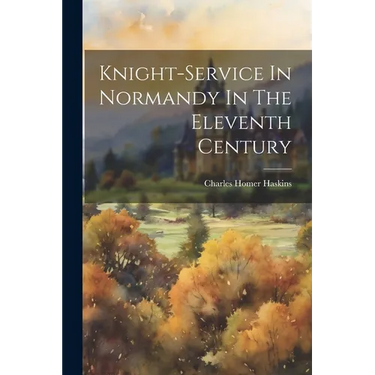 Knight-service In Normandy In The Eleventh Century