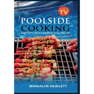 Poolside Cooking: More Than Just a Cookbook; It's a Lifestyle!