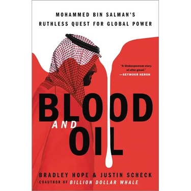 Blood and Oil: Mohammed Bin Salman's Ruthless Quest for Global Power