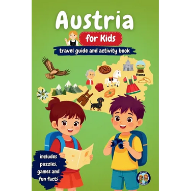 Austria for Kids - Travel Guide and Activity Book: Discover Austrian Culture, History, Cities, and Traditions Through Games, Puzzles, and Fascinating