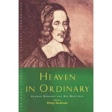 Heaven in Ordinary: George Herbert and His Writings