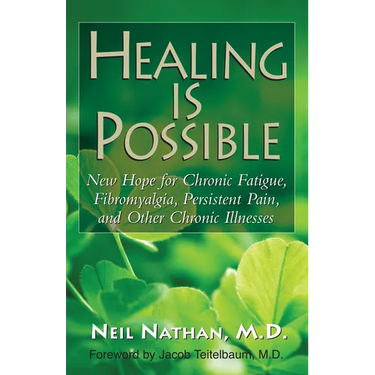 Healing Is Possible: New Hope for Chronic Fatigue, Fibromyalgia, Persistent Pain, and Other Chronic Illnesses