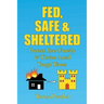 Fed, Safe and Sheltered: Protect Your Family and Thrive Amid Tough Times