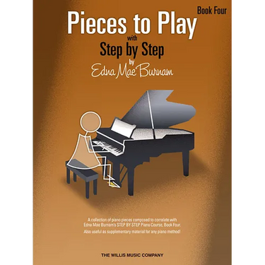 Pieces to Play - Book 4: Piano Solos Composed to Correlate Exactly with Edna Mae Burnam's Step by Step