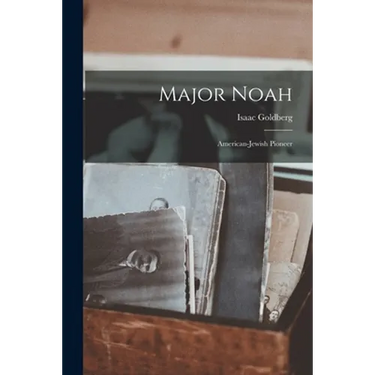 Major Noah: American-Jewish Pioneer