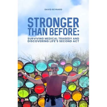 Stronger Than Before Surviving Medical Tragedy and Discovering Life's Second Act