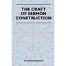 The Craft of Sermon Construction