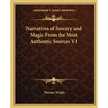 Narratives of Sorcery and Magic From the Most Authentic Sources V1