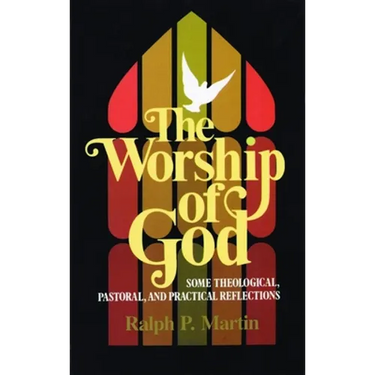 The Worship of God: Some Theological, Pastoral, and Practical Reflections
