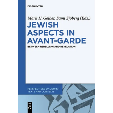 Jewish Aspects in Avant-Garde: Between Rebellion and Revelation