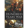 The Hundred Years War: A History from Beginning to End