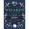 The Unofficial Wizard's Cookbook: 100+ Amazing Recipes Inspired by the Films