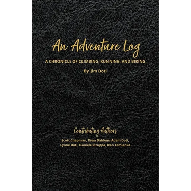 An Adventure Log: A Chronicle of Climbing, Running, and Biking: A Chronicle of Climbing, Running and Biking