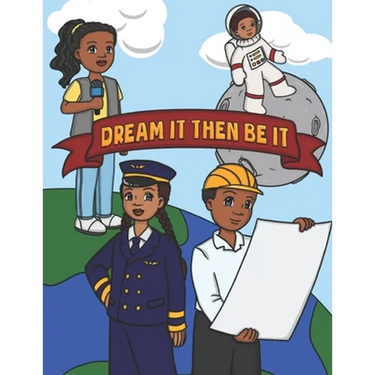 Dream It Then Be It: African American Coloring Book For Kids Be What You Want To Be - Nothing Is Impossible A Positive Activity Book For Children's