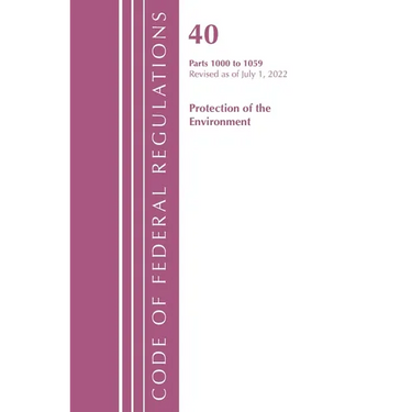 Code of Federal Regulations, Title 40 Protection of the Environment 1000-1059, Revised as of July 1, 2022
