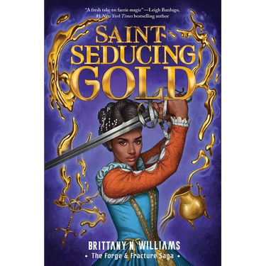 Saint-Seducing Gold (the Forge & Fracture Saga, Book 2)