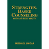 Strengths-Based Counseling with At-Risk Youth