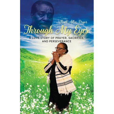 Through My Eyes: A Love Story of Prayer, Sacrifice, and Perseverance