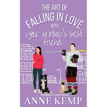 The Art of Falling in Love with Your Brother's Best Friend: A Sweet Ice Hockey Rom Com