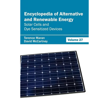 Encyclopedia of Alternative and Renewable Energy: Volume 27 (Solar Cells and Dye Sensitized Devices)