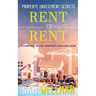 Property Investment Secrets - Rent to Rent: A Complete Rental Property Investing Guide: Using HMO's and Sub-Letting to Build a Passive Income and Achi