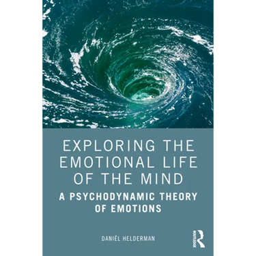 Exploring the Emotional Life of the Mind: A Psychodynamic Theory of Emotions
