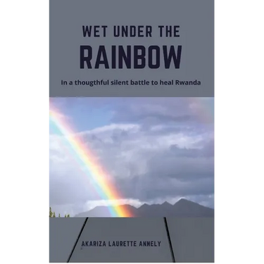 Wet under the rainbow: In a thoughtful silent battle to heal Rwanda