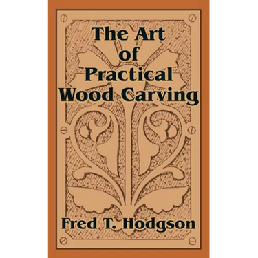 The Art of Practical Wood Carving