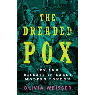 The Dreaded Pox: Sex and Disease in Early Modern London