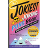 The Jokiest Joking Puns Book Ever Written . . . No Joke!: 1,001 Brand-New Wisecracks That Will Keep You Laughing Out Loud
