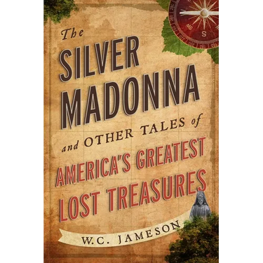 The Silver Madonna and Other Tales of America's Greatest Lost Treasures