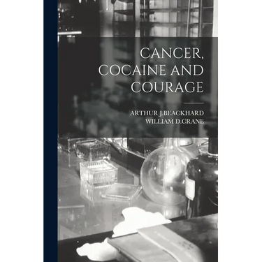 Cancer, Cocaine and Courage