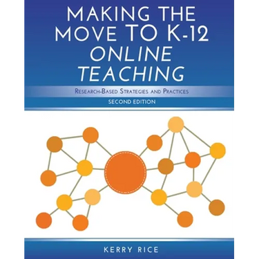 Making the Move to K-12 Online Teaching: Research-Based Strategies and Practices (Second Edition)