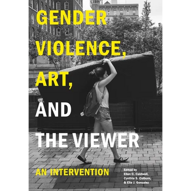 Gender Violence, Art, and the Viewer: An Intervention