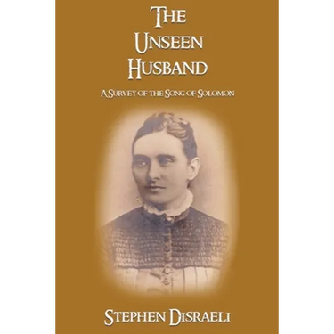 The Unseen Husband: A Survey of the Song of Solomon