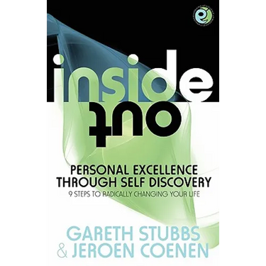 Inside Out - Personal Excellence Through Self Discovey - 9 Steps to Radically Change Your Life Using Nlp, Personal Development, Philosophy and Action