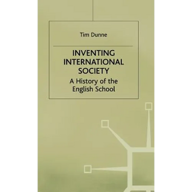 Inventing International Society: A History of the English School