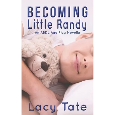 Becoming Little Randy: An ABDL Age Play Novella