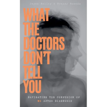 What The Doctors Don't Tell You: Navigating The Confusion of MS After Diagnosis