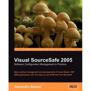 Visual SourceSafe 2005 Software Configuration Management in Practice
