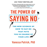 The Power of Saying No: The New Science of How to Say No That Puts You in Charge of Your Life