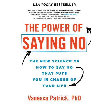The Power of Saying No: The New Science of How to Say No That Puts You in Charge of Your Life