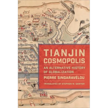 Tianjin Cosmopolis: An Alternative History of Globalization