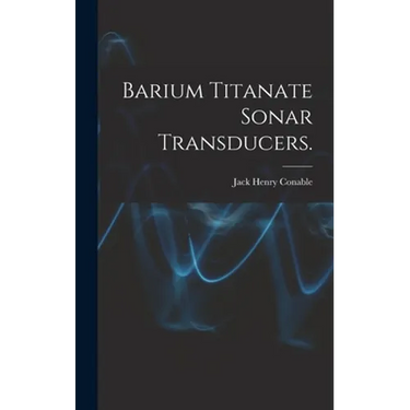 Barium Titanate Sonar Transducers.