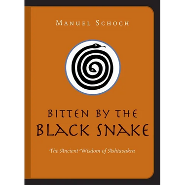 Bitten by the Black Snake: The Ancient Wisdom of Ashtavakra
