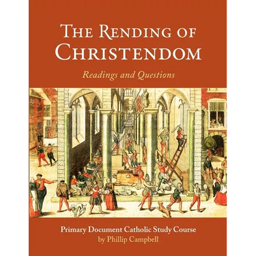 The Rending of Christendom: A Primary Document Catholic Study Guide