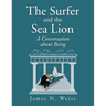 The Surfer and the Sea Lion: A Conversation About Being